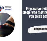 Physical activity and sleep: why moving makes you sleep better