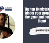 The top 10 mistakes that hinder your progress in the gym (and how to fix them)