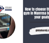How to choose the right gym in Manresa based on your goals