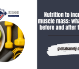 Nutrition to increase muscle mass: what to eat before and after training