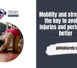 Mobility and stretching: the key to avoiding injuries and performing better