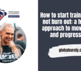 How to start training and not burn out: a healthy approach to movement and progression