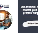 Self-criticism: how to become your own greatest support