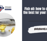 Fish oil: how to choose the best for your health?