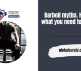Barbell myths. Here’s what you need to know.